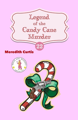Legend of the Candy Cane Murder - Meredith Curtis