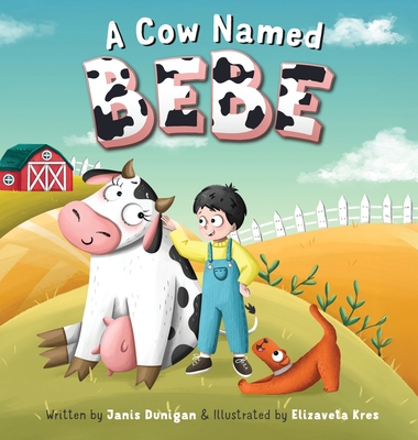 A Cow Named Bebe - Janis Dunigan