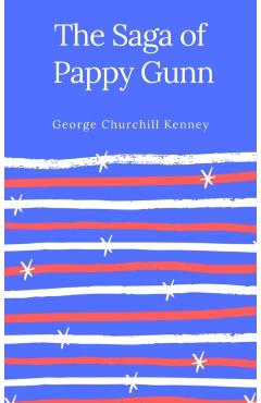 The Saga of Pappy Gunn - George Churchill Kenney