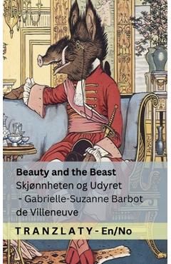 Poza produsului Beauty and the Beast / Skjønnheten og Udyret: Tranzlaty English Norsk - Gabrielle-suzanne Barbot De Villeneuve