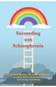 Coperta cărții 'Succeeding with Schizophrenia - Austin Mardon'