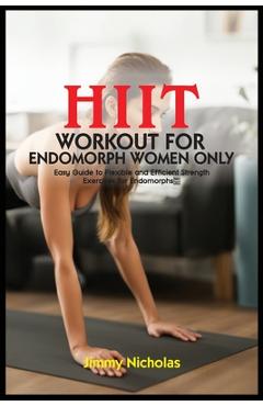 Coperta cărții 'Hiit Workout for Endomorph Women Only: Easy Guide to Flexible and Efficient Strength Exercises for Endomorphs. - Jimmy'