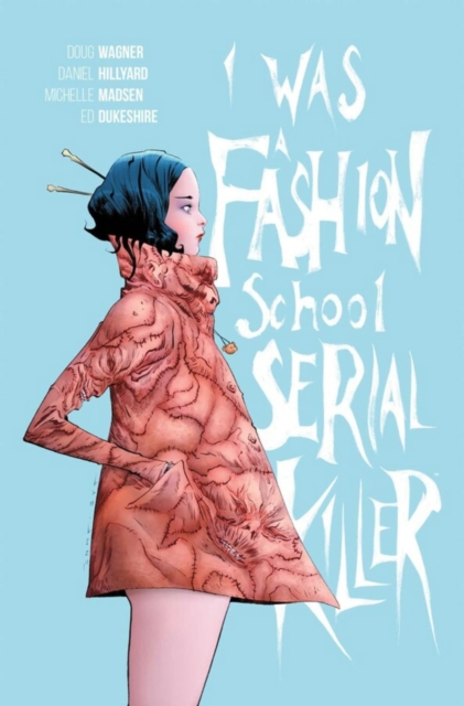Coperta cărții 'I Was a Fashion School Serial Killer - Doug Wagner'