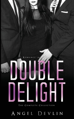 The Double Delight Complete Collection: Sold, Share, Submit - Angel Devlin