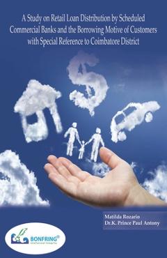 Coperta cărții 'A Study on Retail Loan Distribution by Scheduled Commercial Banks and the Borrowing Motive of Customers with Special'