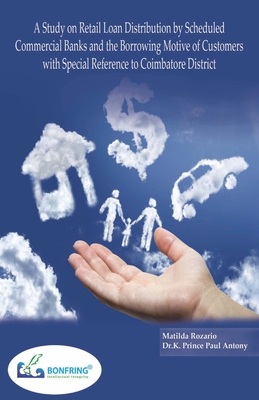 Coperta cărții 'A Study on Retail Loan Distribution by Scheduled Commercial Banks and the Borrowing Motive of Customers with Special'