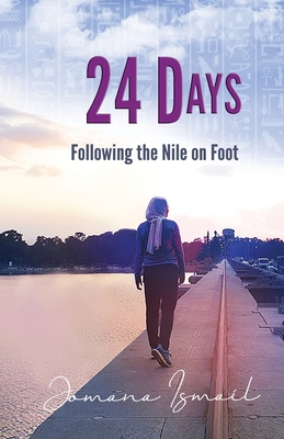 24 Days: Following the Nile on Foot - Jomana Ismail