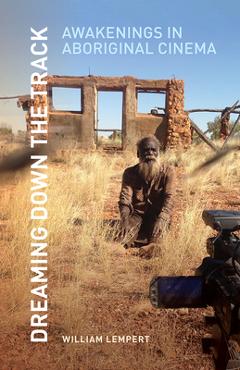 Poza produsului Dreaming Down the Track: Awakenings in Aboriginal Cinema - William Lempert