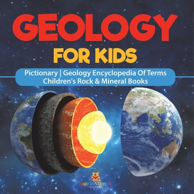 Geology For Kids - Pictionary Geology Encyclopedia Of Terms Children's Rock & Mineral Books - 