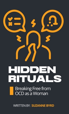 Coperta cărții 'Hidden Rituals: Breaking Free from OCD as a Woman - Suzanne Byrd'