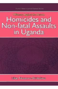 Coperta cărții 'Offences Against the Person: Homicides and Non-Fatal Assaults in Uganda - Lillian Tibatemwa-ekirikubinza'