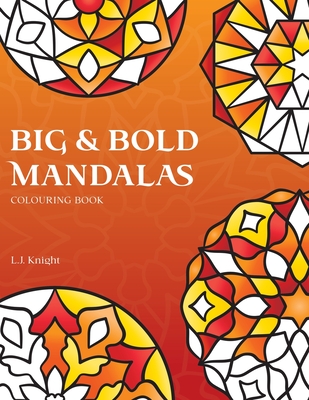 Coperta cărții 'Big and Bold Mandalas Colouring Book: 50 Simple Mandalas with Thick Lines and Large Spaces for Easy Colouring - L. J.'