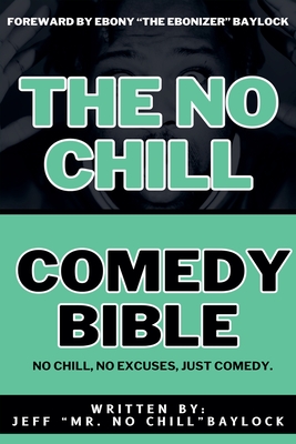 The No Chill Comedy Bible - Jeff Baylock