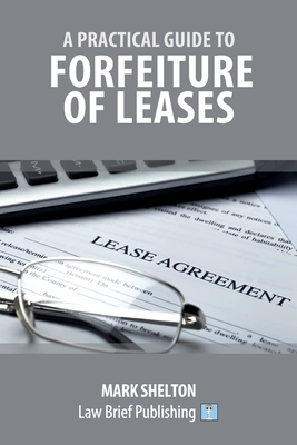 A Practical Guide to Forfeiture of Leases - Mark Shelton