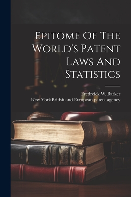 Epitome Of The World's Patent Laws And Statistics - New British And European Patent Agency