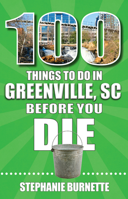100 Things to Do in Greenville SC Before You Die - Stephanie Burnette