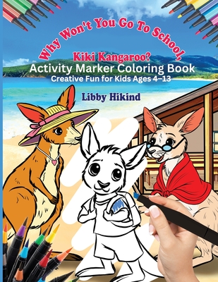 Kiki Kangaroo Activity Marker Coloring Book: Creative Fun for Kids 4 To 13 - Libby Hikind