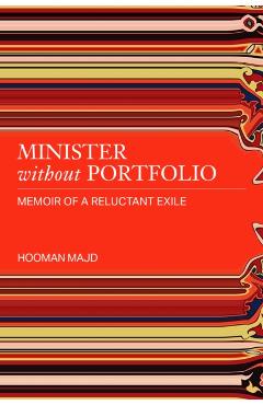 Poza produsului Minister Without Portfolio: Memoir of a Reluctant Exile - Hooman Majd