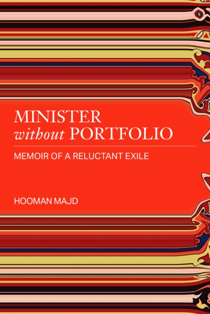 Minister Without Portfolio: Memoir of a Reluctant Exile - Hooman Majd