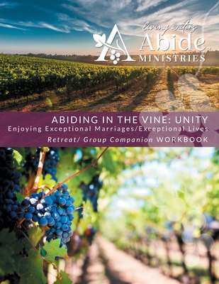 Coperta cărții 'Abiding in the Vine / Unity - Retreat / Companion Workbook - Richard T. Case'