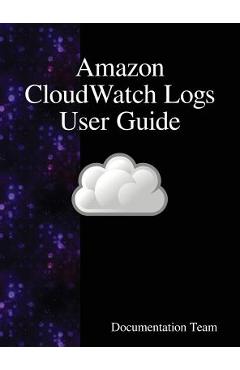 Coperta cărții 'Amazon CloudWatch Logs User Guide - Documentation Team'