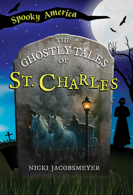 The Ghostly Tales of St. Charles - Nicki Jacobsmeyer