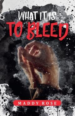 Coperta cărții 'What it is to Bleed - Maddy Rose'
