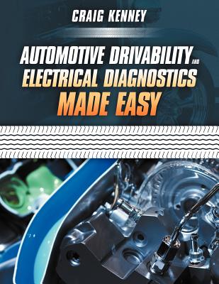 Automotive Drivability and Electrical Diagnostics Made Easy - Craig Kenney