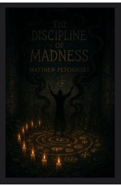 Poza produsului The Discipline of Madness - Matthew Petchinsky
