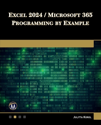 Coperta cărții 'Excel 2024 / Microsoft 365 Programming by Example - Julitta Korol'