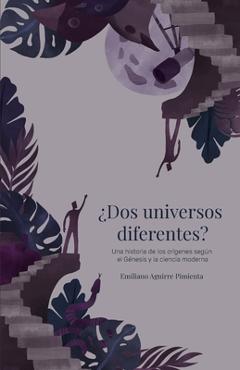Poza produsului ¿Dos universos diferentes?: Una historia de los orígenes según el Génesis y la ciencia moderna - Emiliano Aguirre Pimienta