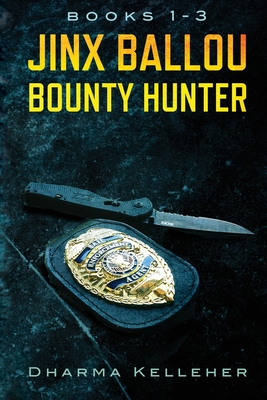 Jinx Ballou Bounty Hunter: Books 1-3 - Dharma Kelleher