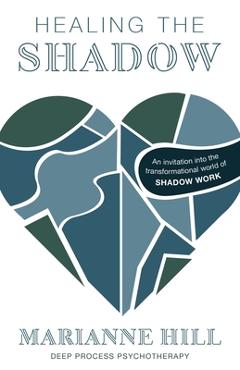 Coperta cărții 'Healing The Shadow - Deep Process Psychotherapy: An Invitation into the Transformational World of Shadow Work -'