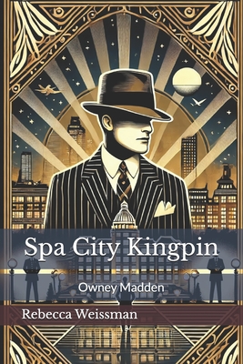 Spa City Kingpin: Owney Madden - Rebecca Weissman