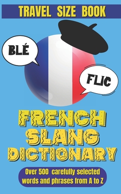 French Slang Dictionary: Speak Like a Native and Discover the Vibrant World of French Street Talk. - Slang World
