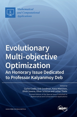 Evolutionary Multi-objective Optimization: An Honorary Issue Dedicated to Professor Kalyanmoy Deb - Carlos Coello