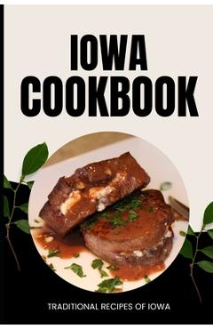 Poza produsului Iowa Cookbook: Traditional Recipes of Iowa - Ava Baker