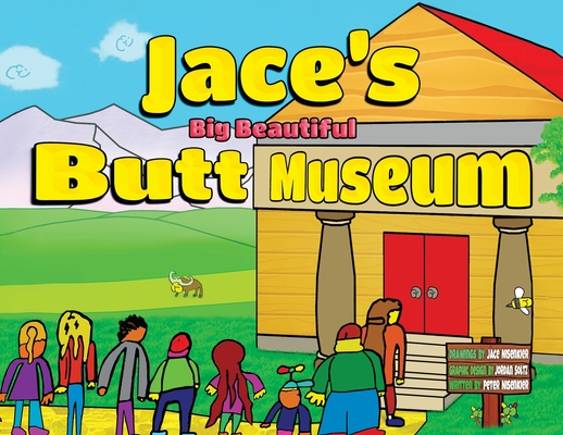 Jace's Big Beautiful Butt Museum - Jace Nisenkier