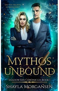 Coperta cărții 'Mythos Unbound (Shadow Kin Chronicles Book 1) - Shayla Morgansen'
