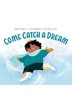 Poza produsului Come Catch a Dream - Brittany J. Thurman