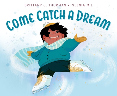 Come Catch a Dream - Brittany J. Thurman
