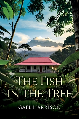 The Fish in the Tree - Gael Harrison