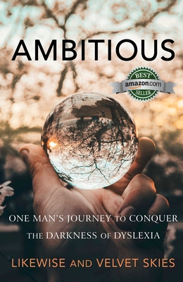 Coperta cărții 'Ambitious: One Man's Journey to Conquer the Darkness of Dyslexia -'