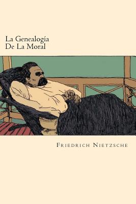 La Genealogia De La Moral (Spanish Edition) - Friedrich Wilhelm Nietzsche