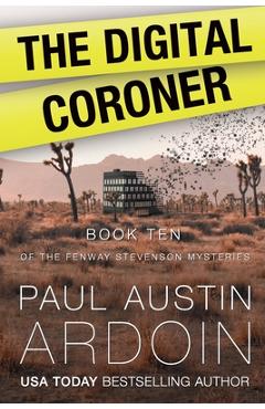 Coperta cărții 'The Digital Coroner: A Hardboiled Mystery Full of Secrets in the Desert - Paul Austin Ardoin'