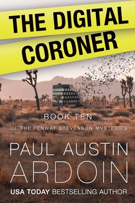 The Digital Coroner: A Hardboiled Mystery Full of Secrets in the Desert - Paul Austin Ardoin