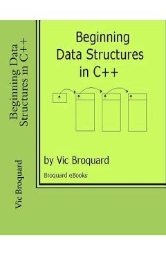 Coperta cărții 'Beginning Data Structures in C++ - Vic Broquard'