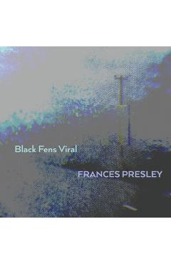 Coperta cărții 'Black Fens Viral - Frances Presley'