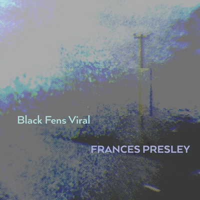 Coperta cărții 'Black Fens Viral - Frances Presley'