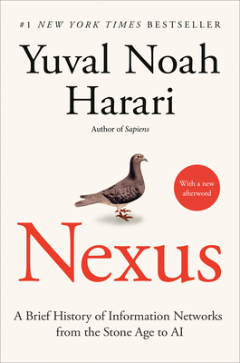 Nexus: A Brief History of Information Networks from the Stone Age to AI - Yuval Noah Harari